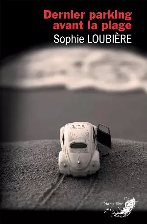 Sophie Loubière - Dernier parking avant la plage